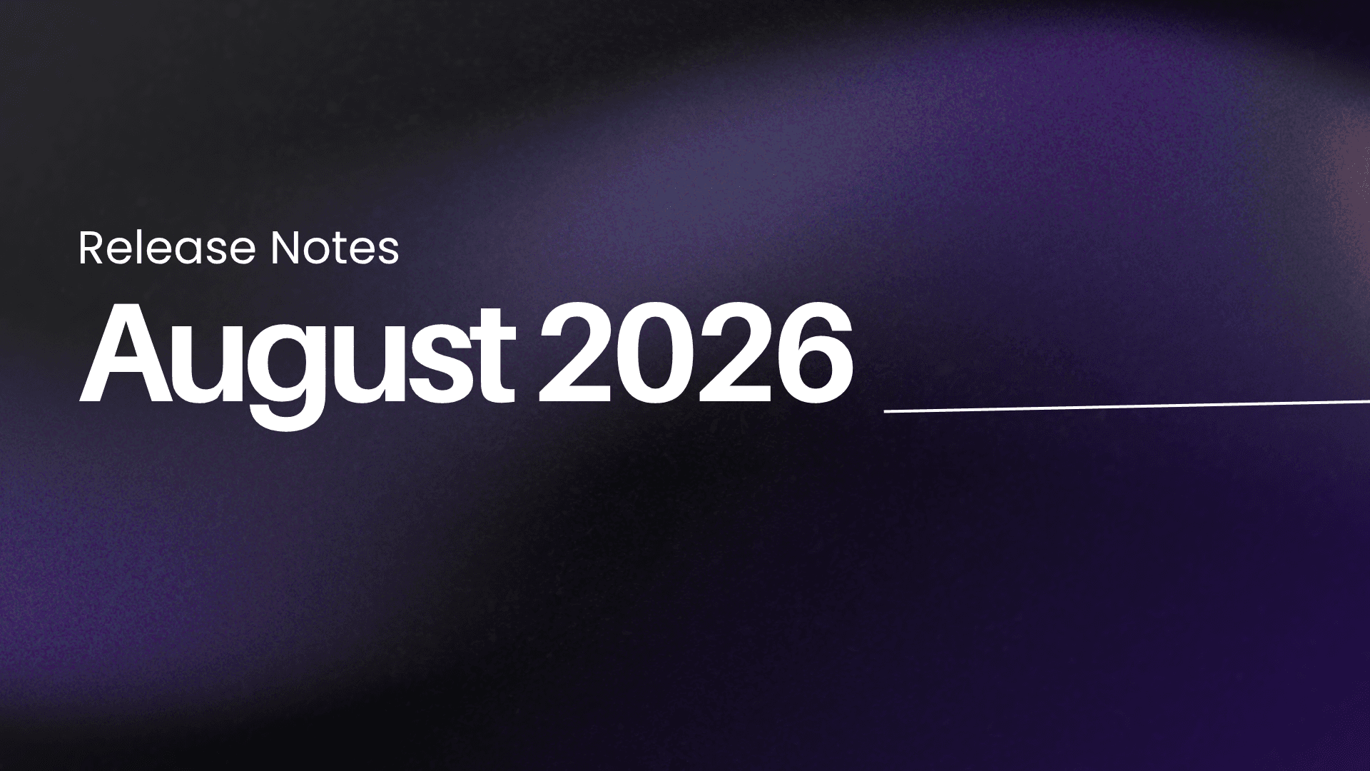 August 2026: Release Notes